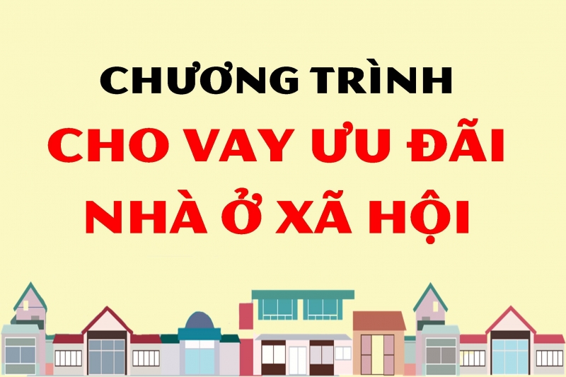  Chương trình cho vay ưu đãi nhà ở xã hội